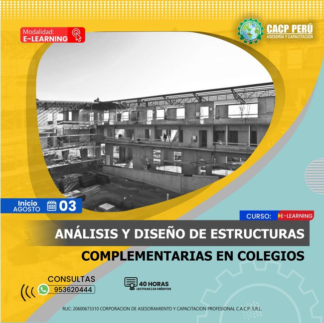 Análisis Y Diseño De Estructuras Complementarias En Colegios. 2025 - 1 E-Learning