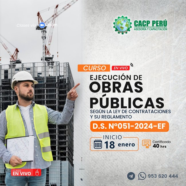 Ejecución De Obras Públicas Según La Ley De Contrataciones Y Su Reglamento D.S. N° 051-2024-Ef. 2024 - 2