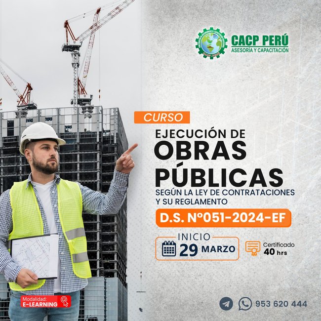 Ejecución De Obras Públicas Según La Ley De Contrataciones Y Su Reglamento D.S. N° 051-2024-Ef. 2025-1.2 E-Learning