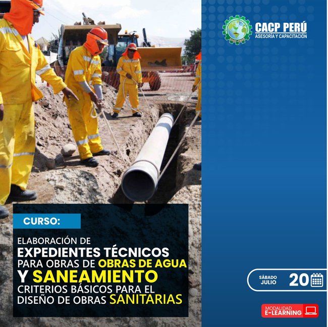 Elaboración De Expedientes Técnicos Para Obras De Agua Y Saneamiento Y Criterios Básicos Para El Diseño De Obras Sanitarias 2023 - 2.3 E-Learning