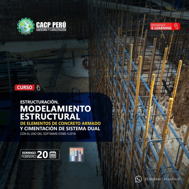 Estructuración, Modelamiento Estructural De Elementos De Concreto Armado Y Cimentación De Sistema Dual Con El Uso Del Software Etabs V.2018. 2022 - 1 - E-Learning