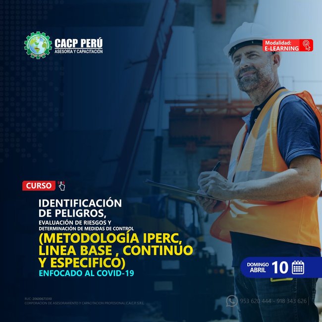 Identificación De Peligros, Evaluación De Riesgos Y Determinación De Medidas De Control(Metodologia Iperc, Linea Base, Continuo Y Especifico). Enfocado Al Covid-19. 2021 - 3 - E-Learning