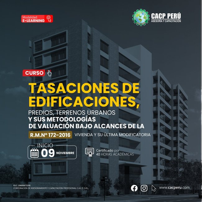 Tasaciones de edificaciones, predios y terrenos urbanos y sus metodologías de valuación bajo alcances de la R.M.Nº 172-2016-vivienda y su última modificatoria. 2025-2 E