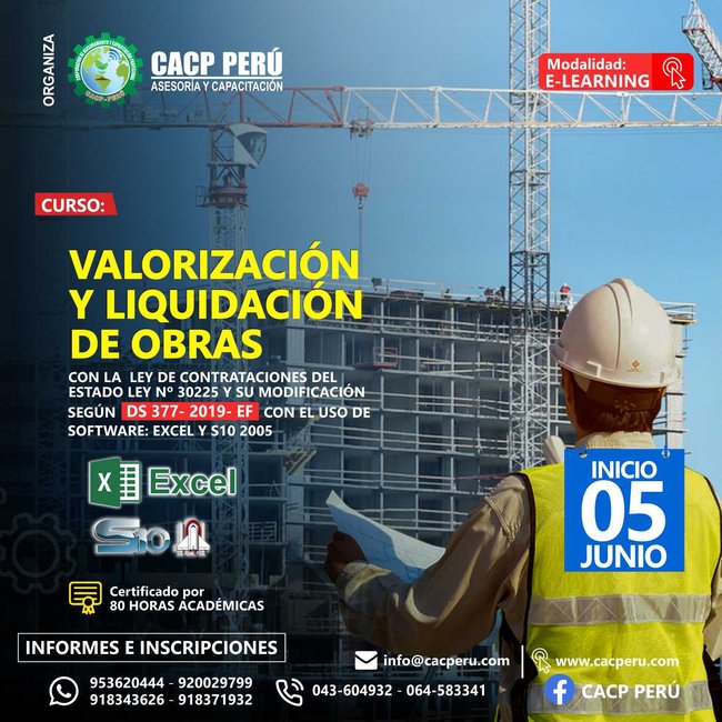 Valorización Y Liquidación De Obra Con La Ley De Contrataciones Del Estado Ley Nº 30225 Y Su Modificación Según Ds 377- 2019- Ef. Con El Uso De Software: Excel Y S10 2005. 2020 - 1 - Virtual - 2