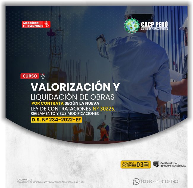 Valorización Y Liquidación De Obras Por Contrata. Según La Nueva Ley De Contrataciones Nº 30225, Reglamento Y Sus Modificaciones D.S. N° 234-2022-Ef 2023 - 2.2 E-Learning