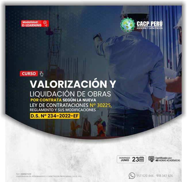 Valorización Y Liquidación De Obras Por Contrata. Según La Nueva Ley De Contrataciones Nº 30225, Reglamento Y Sus Modificaciones D.S. N° 234-2022-Ef 2024 - 1.2 E-Learning